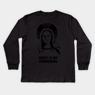 Mary Is My Homegirl | Catholic Design Kids Long Sleeve T-Shirt